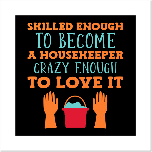 Skilled Housekeeper Wall Art by TheBestHumorApparel